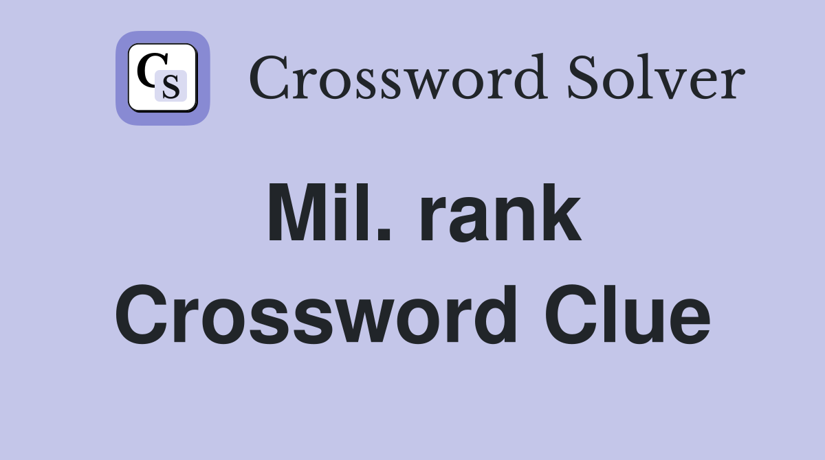 Mil. rank Crossword Clue Answers Crossword Solver